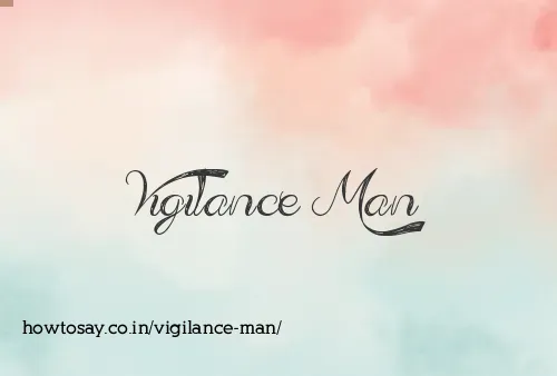 Vigilance Man