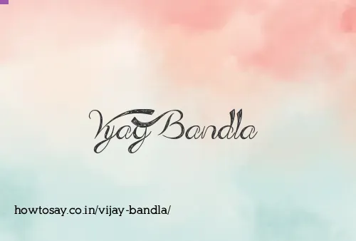 Vijay Bandla
