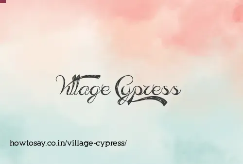 Village Cypress