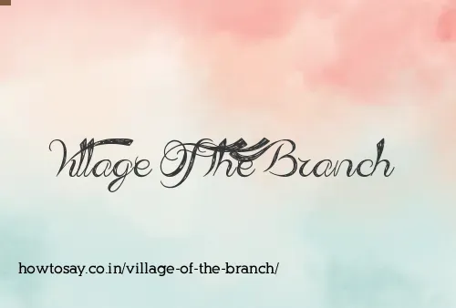Village Of The Branch
