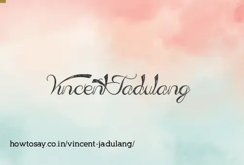 Vincent Jadulang