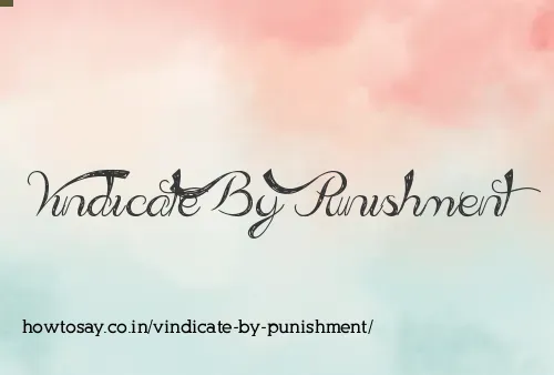 Vindicate By Punishment
