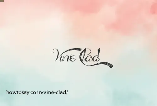 Vine Clad
