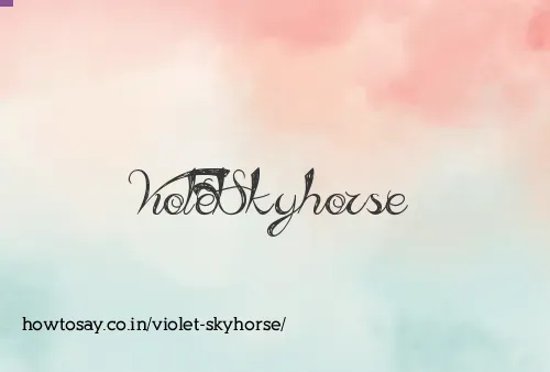 Violet Skyhorse