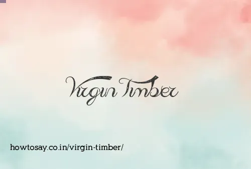 Virgin Timber