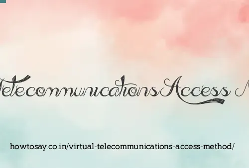 Virtual Telecommunications Access Method