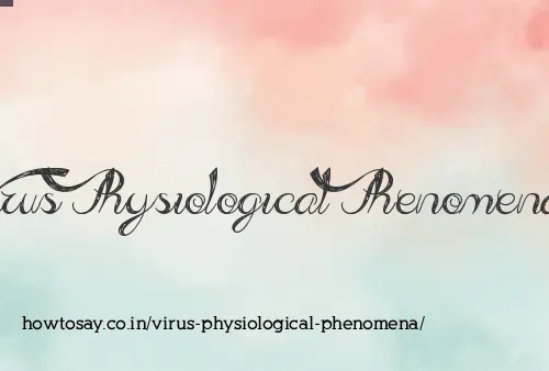 Virus Physiological Phenomena