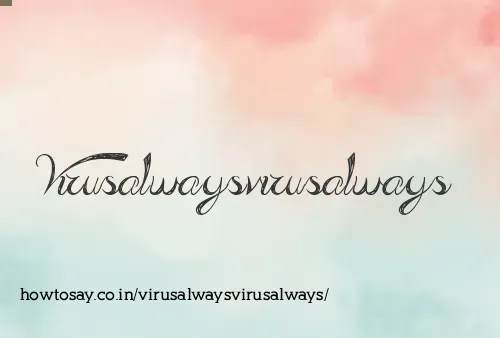 Virusalwaysvirusalways