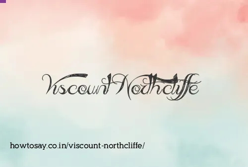 Viscount Northcliffe