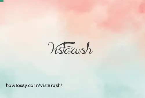 Vistarush