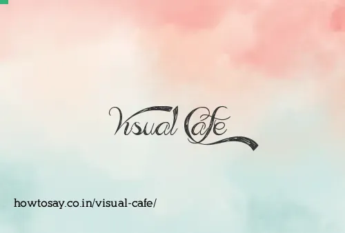 Visual Cafe