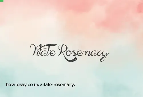 Vitale Rosemary