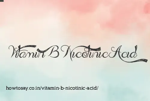 Vitamin B Nicotinic Acid