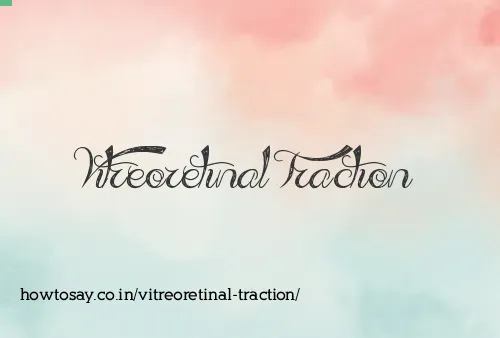 Vitreoretinal Traction