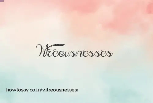 Vitreousnesses