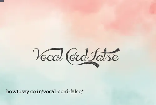 Vocal Cord False