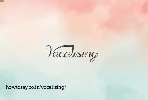 Vocalising