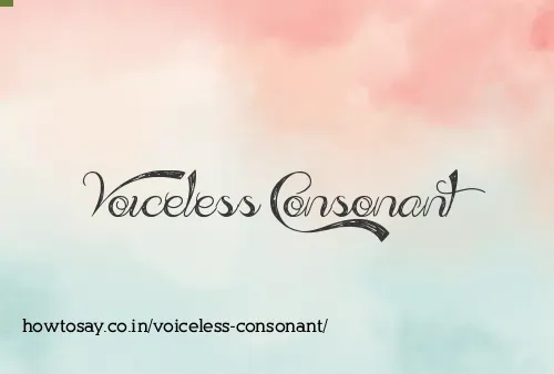 Voiceless Consonant