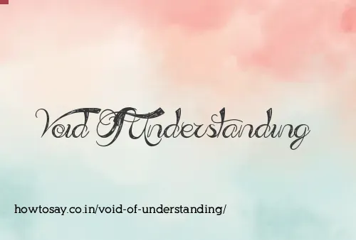 Void Of Understanding