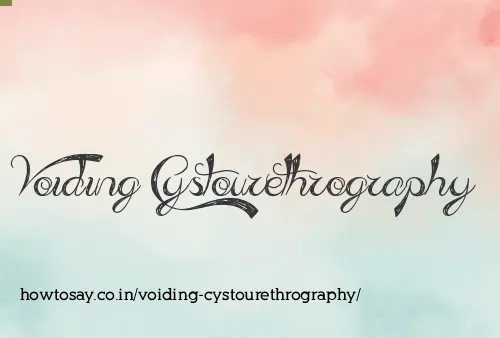 Voiding Cystourethrography