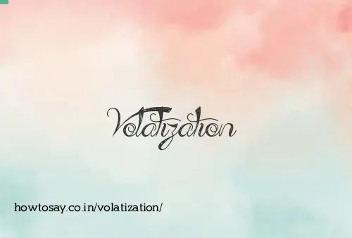 Volatization