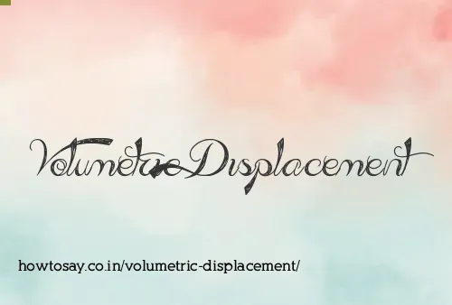 Volumetric Displacement