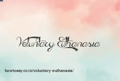 Voluntary Euthanasia