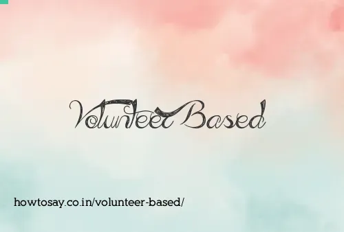 Volunteer Based