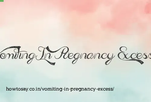Vomiting In Pregnancy Excess