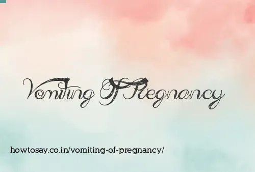 Vomiting Of Pregnancy