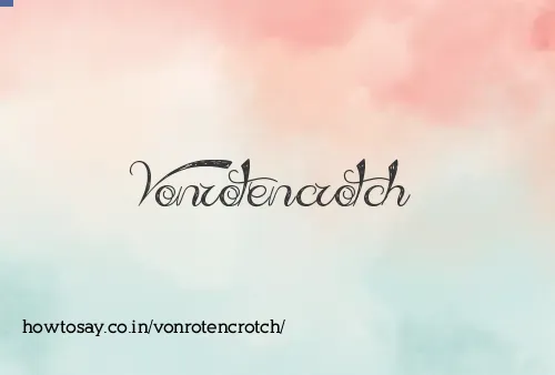 Vonrotencrotch