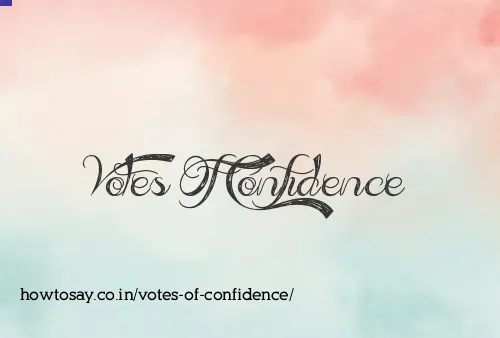 Votes Of Confidence