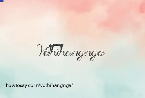 Vothihangnga