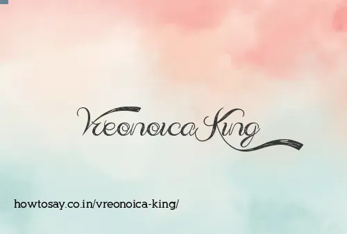 Vreonoica King