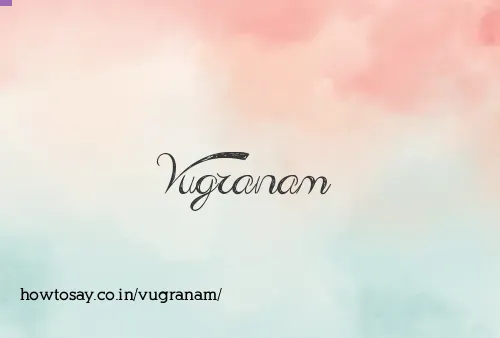 Vugranam