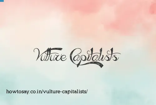 Vulture Capitalists