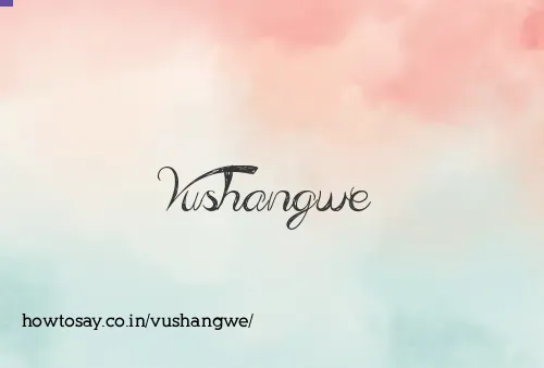 Vushangwe