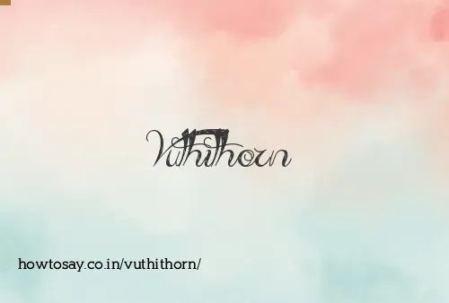 Vuthithorn