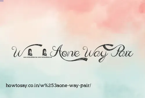 W:one Way Pair