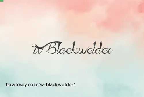 W Blackwelder