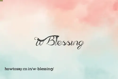 W Blessing