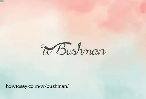 W Bushman