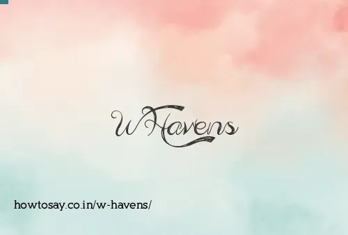 W Havens