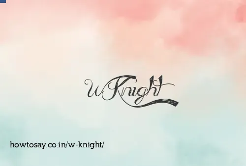 W Knight