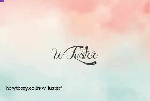 W Luster