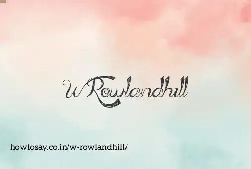 W Rowlandhill
