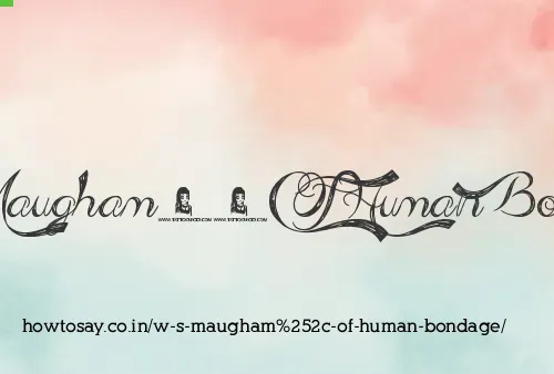 W S Maugham, Of Human Bondage