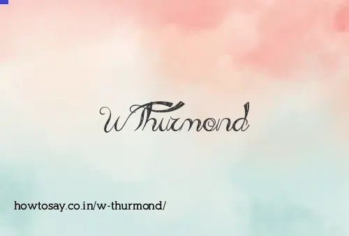 W Thurmond
