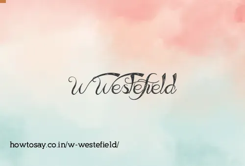 W Westefield
