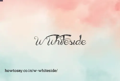 W Whiteside